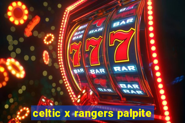 celtic x rangers palpite